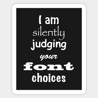 I Am Silently Judging Your Font Choices T-shirt Sticker